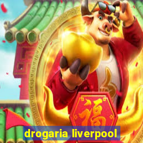 drogaria liverpool